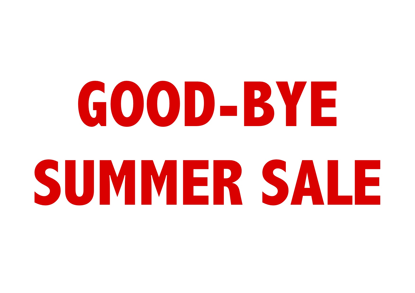 GOOD-BYE SUMMER SALE